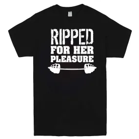 "Ripped For Her Pleasure" men's t-shirt